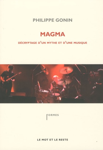 Philippe Gonin - Magma - Décryptage d'un mythe et d'une musique.