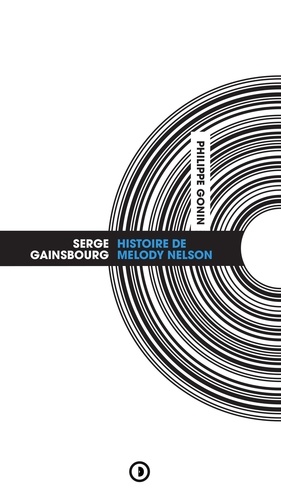Philippe Gonin - Serge Gainsbourg - Histoire de Melody Nelson.