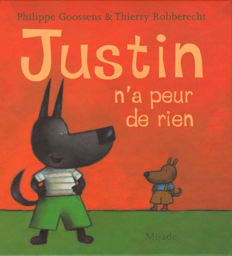 Philippe Goossens et Thierry Robberecht - Justin n'a peur de rien.