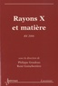 Philippe Goudeau et René Guinebretière - Rayons X et matière - RX 2006.
