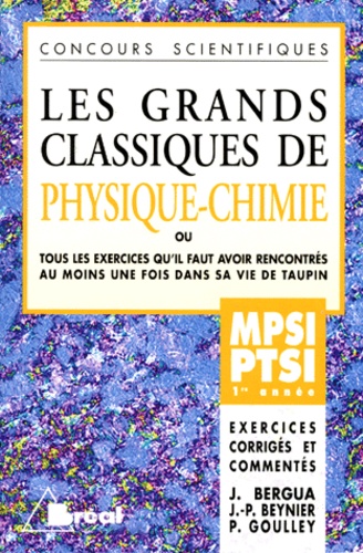 Philippe Gouley et Jean Bergua - Physique-Chimie. Classes Preparatoires Scientifiques Mp Si-Pt Si, 1ere Annee.