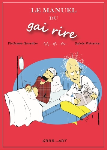 Philippe Gourdin et Sylvie Delcroix - Le manuel du gai rire.