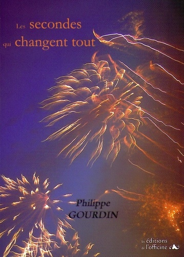 Philippe Gourdin - Les secondes qui changent tout.