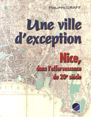 Philippe Graff - Une ville d'exception - Nice, dans l'effervescence du 20e siècle.