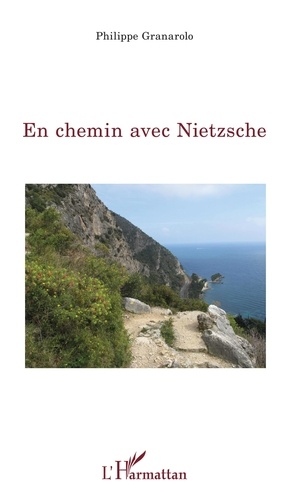 Philippe Granarolo - En chemin avec Nietzsche.