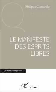 Philippe Granarolo - Le manifeste des esprits libres.