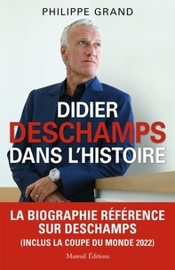 Philippe Grand - Didier Deschamps dans l'histoire.