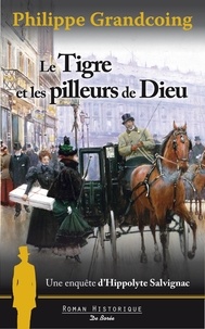 Livres gratuits en ligne télécharger google Le Tigre et les pilleurs de Dieu  - Une enquête d'Hippolyte Salvignac 9782812922824 in French
