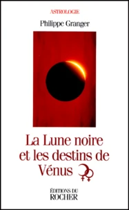 La Lune Noire Et Les Destins De Venus. Astrologie Psychanalytique, Seminaires 2 Et 3