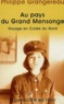 Philippe Grangereau - Au pays du grand mensonge. - Voyage en Corée du Nord.