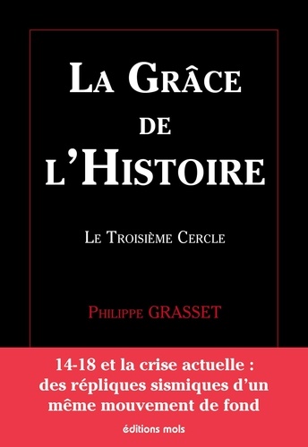Philippe Grasset - La grâce de l'Histoire - Le troisième cercle.