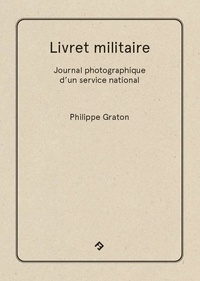 Philippe Graton - Livret militaire - Journal photographique d'un service national.
