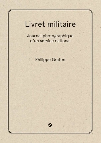 Livret militaire. Journal photographique d'un service national