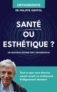 Philippe Griffol - Santé ou esthétique ?.