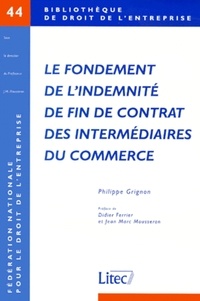 Philippe Grignon - Le fondement de l'indemnité de fin de contrat des intermédiaires du commerce.