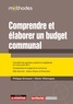 Philippe Grimaud et Olivier Villemagne - Comprendre et élaborer le budget communal - Connaître les grandes questions budgétaires et l'instruction M 14.