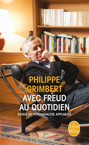 Philippe Grimbert - Avec Freud au quotidien - Essai de psychanalyse appliquée.