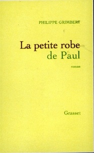 Philippe Grimbert - La petite robe de Paul.