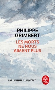 Philippe Grimbert - Les morts ne nous aiment plus.