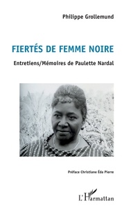 Philippe Grollemund - Fiertés de femme noire - Entretiens/Mémoires de Paulette Nardal.