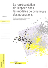 Philippe Gros - La Representation De L'Espace Dans Les Modeles De Dynamique Des Populations. Modeles Dynamiques Deterministes A Temps Et Espace Continus.