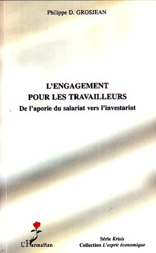 Philippe Grosjean - L'engagement pour les travailleurs - De l'aporie du salariat vers l'investariat.