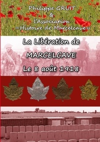 Philippe Gruit - La libération de Marcelcave, le 08 août 1918.