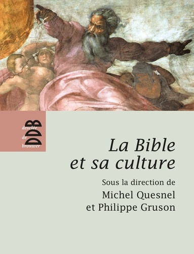 Philippe Gruson et Michel Quesnel - La Bible et sa culture - Ancien Testament - Jésus et le Nouveau Testament.