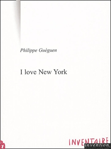 Philippe Guéguen - I love New York - Et autres textes.