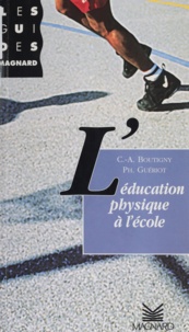 Philippe Guériot et Claude-André Boutigny - L'éducation physique à l'école.