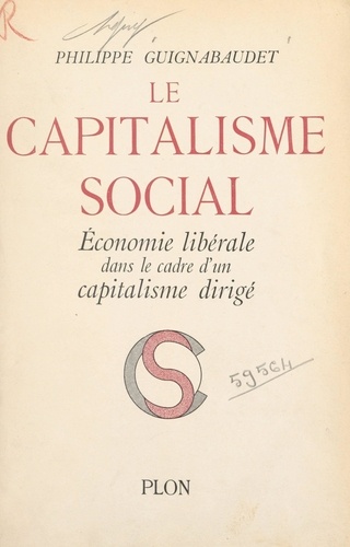 Le capitalisme social. Économie libérale dans le cadre d'un capitalisme dirigé