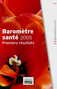 Philippe Guilbert et Arnaud Gautier - Baromètre santé 2005 - Premiers résultats.
