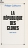 Philippe Guilhaume - La République des clones.