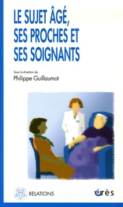 Le sujet âgé, ses proches et ses soignants