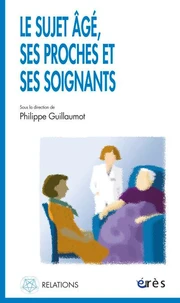 Le sujet âgé, ses proches et ses soignants