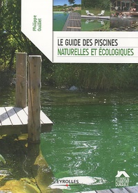 Philippe Guillet - Le guide des piscines naturelles et écologiques.