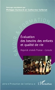 Philippe Guimard et Catherine Sellenet - Evaluation des besoins des enfants et qualité de vie - Regards croisés France-Canada.