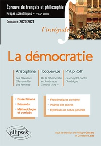 Philippe Guisard et Christelle Laizé - L'intégrale sur la démocratie - Aristophane, Les Cavaliers ; L'Assemblée des femmes ; Tocqueville, De la Démocratie en Amérique Tome 2 livre 4 ; Philip Roth, Le complot contre l'Amérique. Epreuve de français et philosophie.