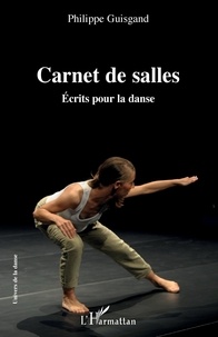 Philippe Guisgand - Carnet de salles - Ecrits pour la danse.
