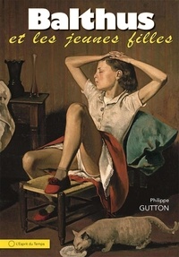 Philippe Gutton - Balthus et les jeunes filles.