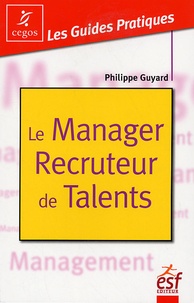 Philippe Guyard - Le Manager Recruteur de Talents.