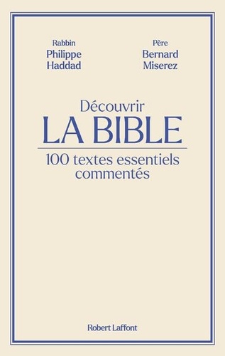 Découvrir La Bible. 100 textes essentiels commentés