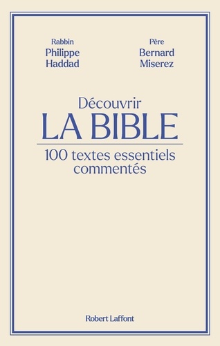 Découvrir La Bible. 100 textes essentiels commentés