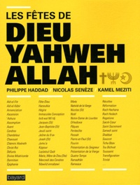 Philippe Haddad et Nicolas Senèze - Les fêtes de Dieu Yahweh Allah.