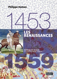 Philippe Hamon - Les Renaissances 1453-1559.