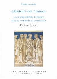 Philippe Hamon - MESSIEURS DES FINANCES. - Les grands officiers de finance dans la France de la Renaissance.