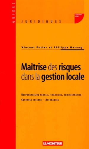 Philippe Harang et Vincent Potier - Maîtrise des risques dans la gestion locale.