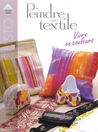 Philippe Hardel - Peindre sur textile - Vivre en couleurs.
