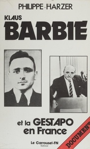 Philippe Harzer - Klaus Barbie et la Gestapo en France.