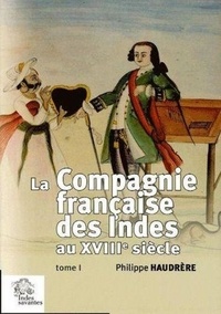 Philippe Haudrère - La Compagnie française des Indes au XVIIIe siècle - 2 volumes.